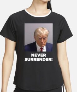 Trump 2024 Never Surrender Unisex Sweatshirt T-Shirt