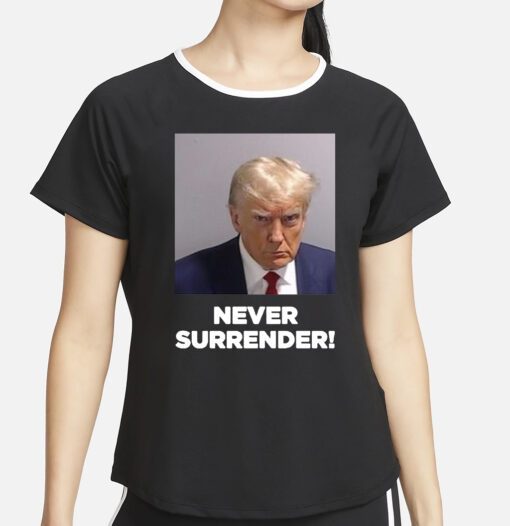 Trump 2024 Never Surrender Unisex Sweatshirt T-Shirt