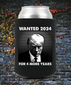 Trump For 4 More Year WANTED FOR PRESIDENT Beverage Cooler 4