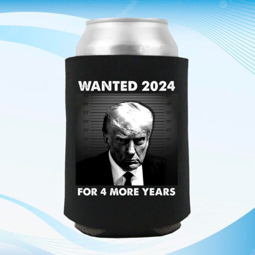 Trump For 4 More Year wanted FOR PRESIDENT Beverage Cooler 1