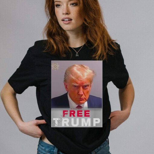 Trump Mugshot Free Trump T-Shirts