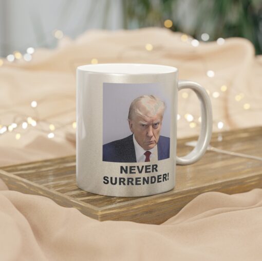 Trump Never Surrender Metallic Mug Cup