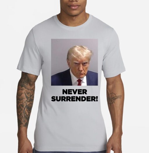 Trump Never Surrender Shirts