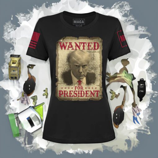 Trump Wanted For President Shirts