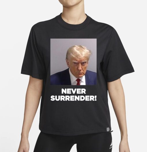 Trump already selling merch Never Surrender Shirts