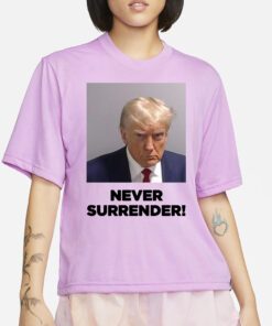 Trump already selling merch Never Surrender T-Shirt