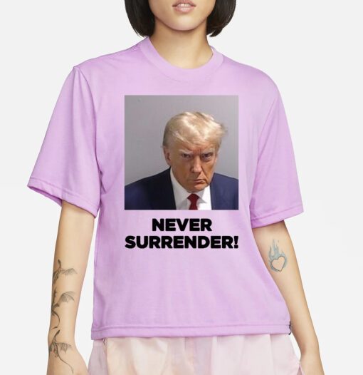 Trump already selling merch Never Surrender T-Shirt