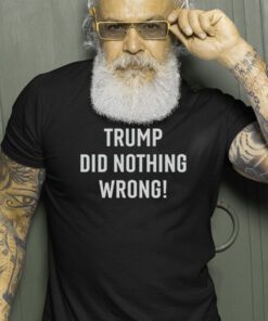 Trump did nothing wrong shirts