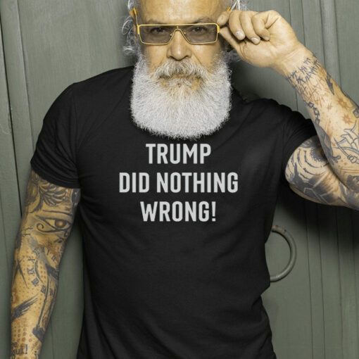 Trump did nothing wrong shirts