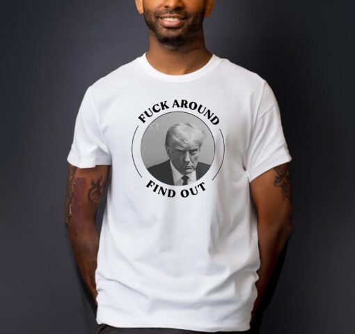 Ex-President Mugshot FAFO Fuck Around Find Out Shirts