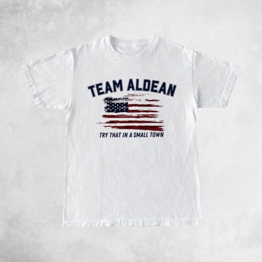 Team Aldean Try that in a small town T-Shirt