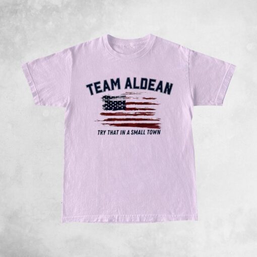 Team Aldean Try that in a small town T-Shirts