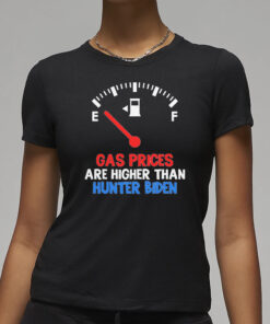 Gas Prices Higher Than Hunter Biden T-Shirt3