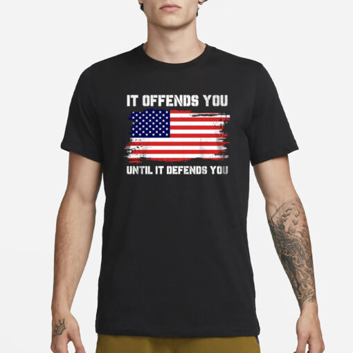 It Offends You Until T-Shirt1