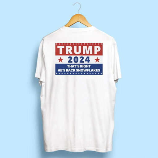 Trump 2024 That's Right, He's Back Snowflakes Tee Shirts