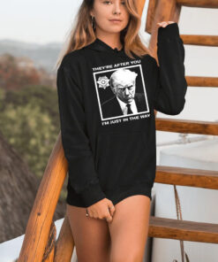 Howie Carr Wearing Trump Mugshot They're After You I'm Just In The Way Hoodie Shirts