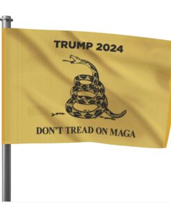 Trump 2024 Don't Tread On MAGA Flags