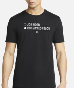 Joe Biden Convicted Felon T-Shirt - I'm Voting For Convicted Felon