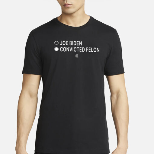 Joe Biden Convicted Felon T-Shirt - I'm Voting For Convicted Felon