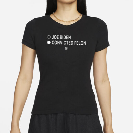 Joe Biden Convicted Felon T-Shirts