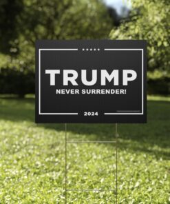 Trump 2024 Never Surrender Yard Signs