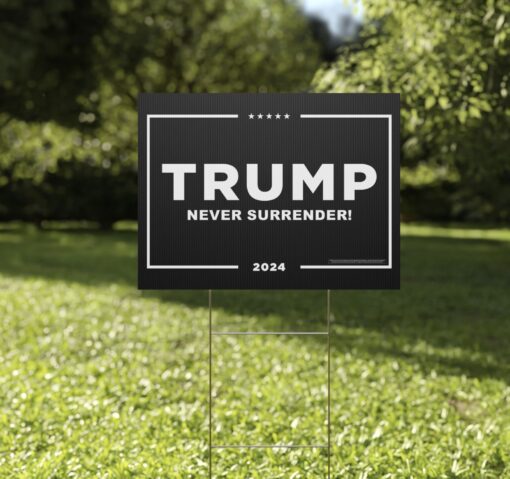 Trump 2024 Never Surrender Yard Signs