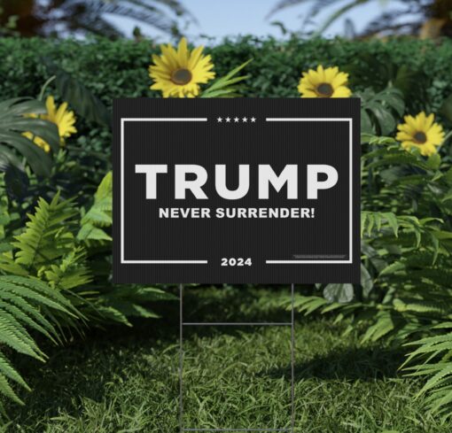 Trump 2024 Never Surrender Yard Signss