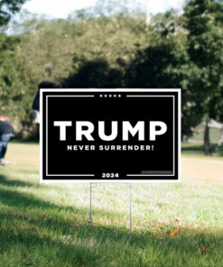 Trump Never Surrender Yard Signs