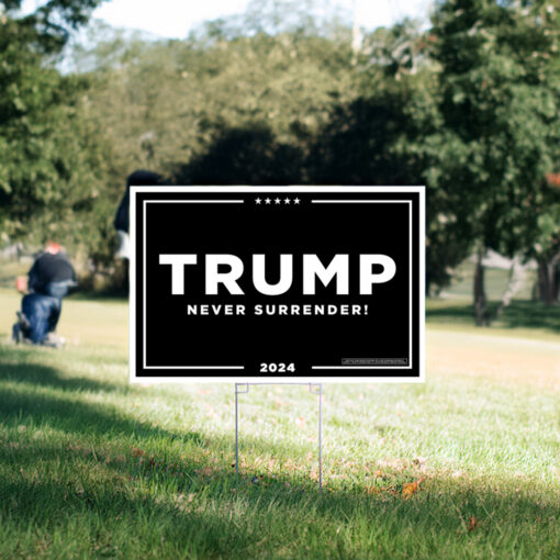 Trump Never Surrender Yard Signs