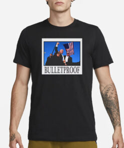 DONALD TRUMP T SHIRT BULLETPROOF SHOOTING ASSASINATED MAGA T-SHIRT1