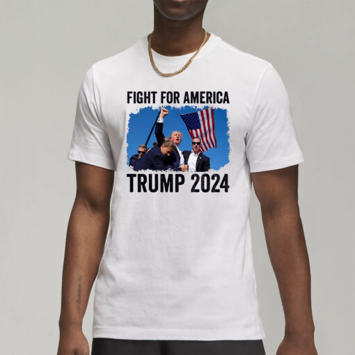 Donald Trump 2024, FIGHT FOR AMERICA T-Shirts, Support FOR PRESIDENT.1