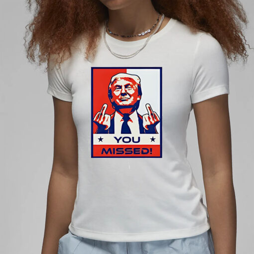 Donald Trump 2024 MAGA you missed T-Shirt1