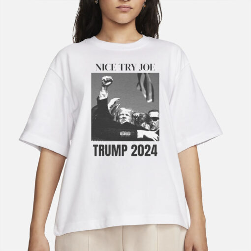 Nice Try Joe Trump 2024 T-Shirt