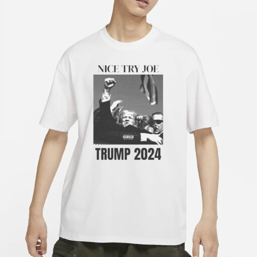 Nice Try Joe Trump 2024 T-Shirts