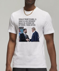 Official Donald Trump Picking J D Vance As Vice President Would Be Historic For Veterans Young Voters T-Shirt3