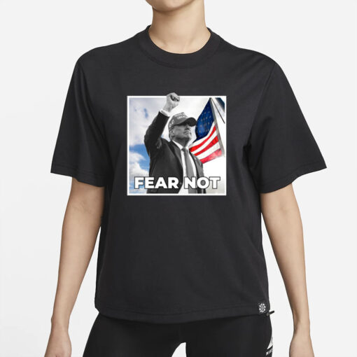 Trump 2024 Fear Not Black T-Shirt