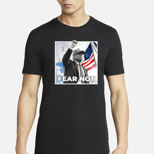 Trump 2024 Fear Not Black T-Shirts