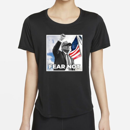 Trump Fear Not Black T-Shirt 20243