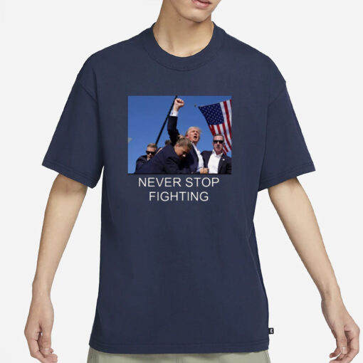 Trump Never Stop Fighting T-Shirt • Fist Pump