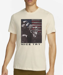 Trump Shooting Nice Try Donald Trump 2024 T-Shirt1