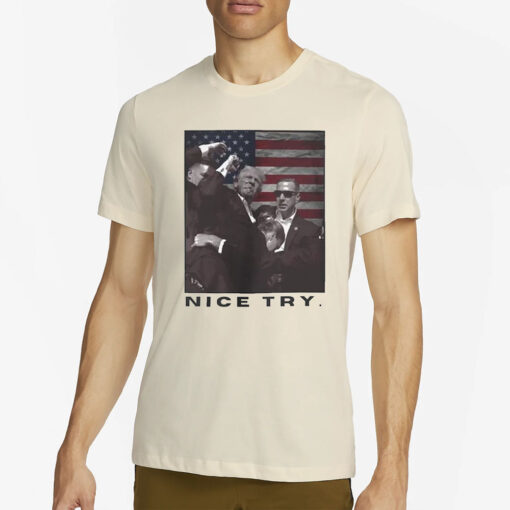 Trump Shooting Nice Try Donald Trump 2024 T-Shirt1