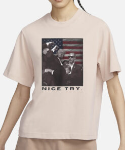 Trump Shooting Nice Try Donald Trump 2024 T-Shirt5