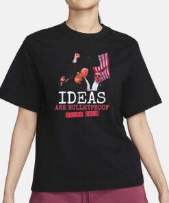 Trump Shot 2024 Ideas Are Bulletproof Trump 2024 T-Shirt3