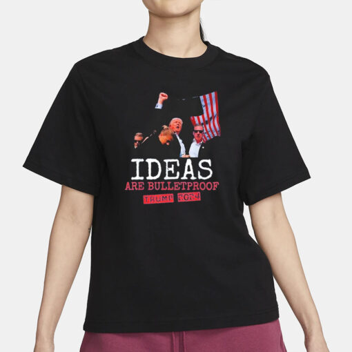 Trump Shot 2024 Ideas Are Bulletproof Trump 2024 T-Shirt3