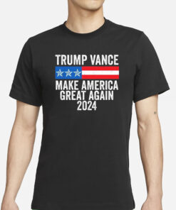 Trump Vance 2024 Make America Great Again Trump 2024 T-Shirt