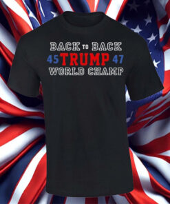 Back To Back World Champ Trump 45 47 Shirt, Hoodie, Sweatshirt, Long Sleeve and Tank Top43