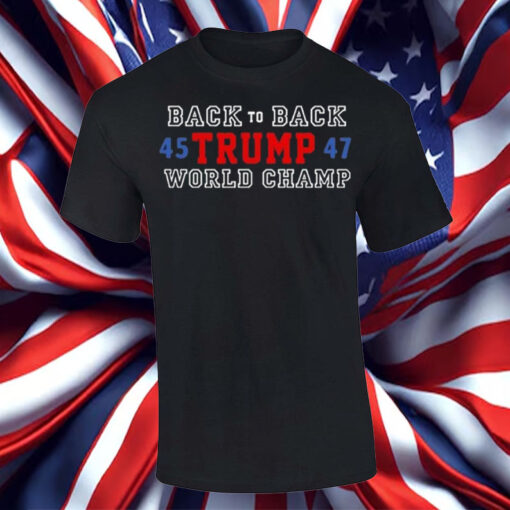 Back To Back World Champ Trump 45 47 Shirt, Hoodie, Sweatshirt, Long Sleeve and Tank Top43