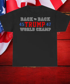 Back To Back World Champ Trump 45 47 Shirt, Hoodie, Sweatshirt, Long Sleeve and Tank Top6