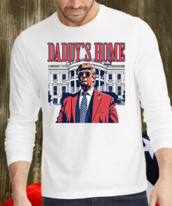 Daddys Home ,White House Trump 2024 Shirt, Hoodie, Sweatshirt, Long Sleeve and Tank Top