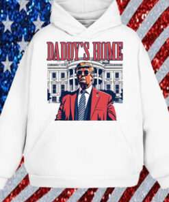 Daddys Home ,White House Trump 2024 Shirt, Hoodie, Sweatshirt, Long Sleeve and Tank Top1